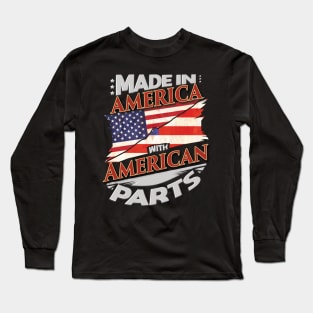 Made In America With American Parts - Gift for American From USA Long Sleeve T-Shirt